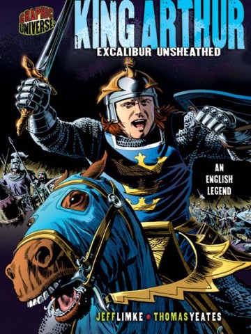 King Arthur: Excalibur Unsheathed﻿, by Jeff Limke and Thomas Yeates (2007)