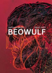 Beowulf, adapted (in Spanish) by Santiago Garcia, illustrated by David Rubin (2013)